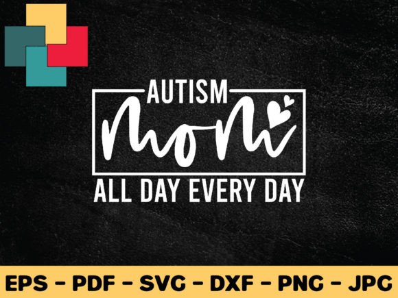 Autism Mom All Day Every Day SVG Design for Crafts and Graphics