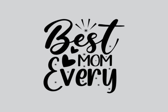 Best Mom Every Typography Design for Crafts and Graphics