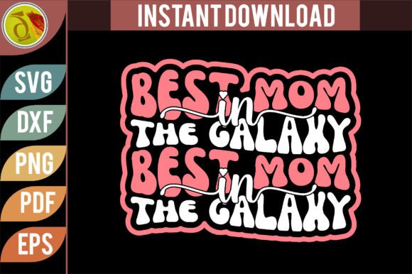 Best Mom in the Galaxy Retro SVG Design for Crafts and Graphics