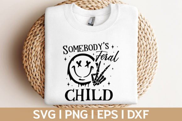 Funny Somebody s Feral Child Svg Png Graphics