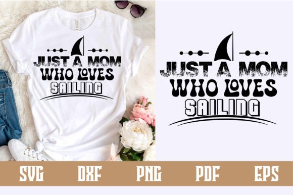 Just a Mom Who Loves Sailing Svg Design Graphics and Crafts