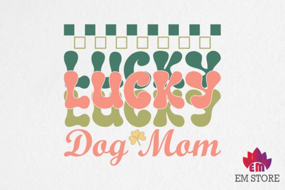 Lucky Dog Mom - St Patrick s Day SVG Graphics and Crafts
