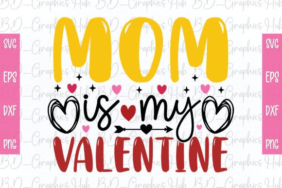 Mom is My Valentine SVG Graphics and Crafts
