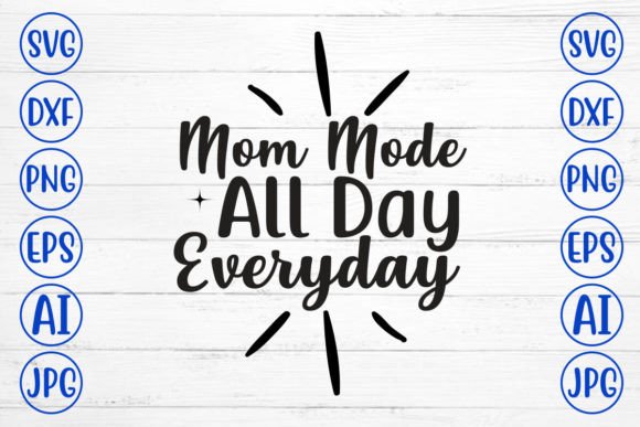 Mom Mode All Day Everyday SVG Cut File: A Versatile Graphic Design Asset for Crafts and Branding