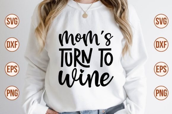 Mom s Turn to Wine SVG Graphics and Crafts Review