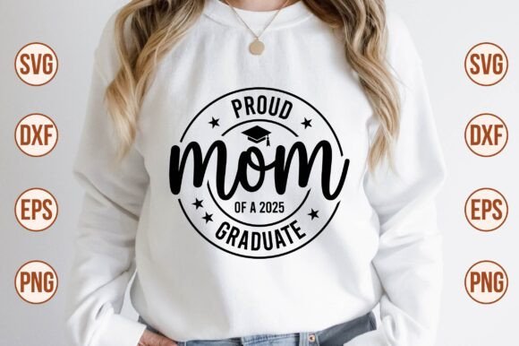 Proud Mom of a 2025 Graduate SVG: A Must-Have Graphic for Crafters