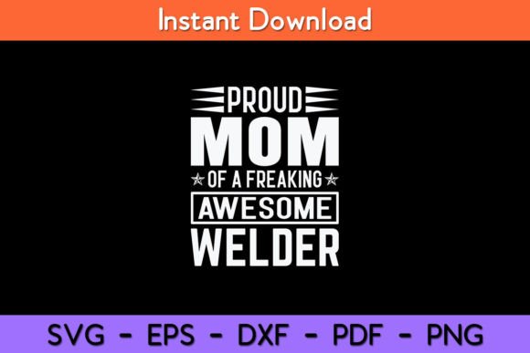 Proud Mom of a Awesome Welder: A Versatile Graphic Design Asset for Crafters