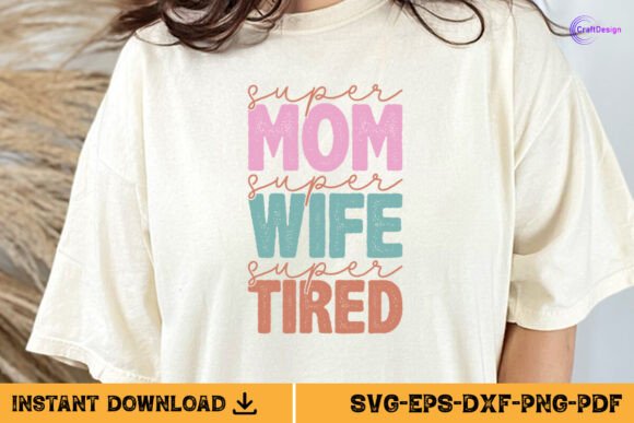 Super Mom Super Wife Super Tired SVG PNG – A Graphic Design Asset for Craft Creators