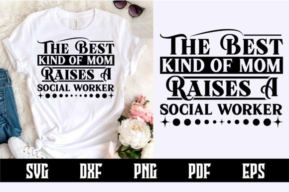 The Best Kind of Mom a Social Worker Svg Graphics and Crafts