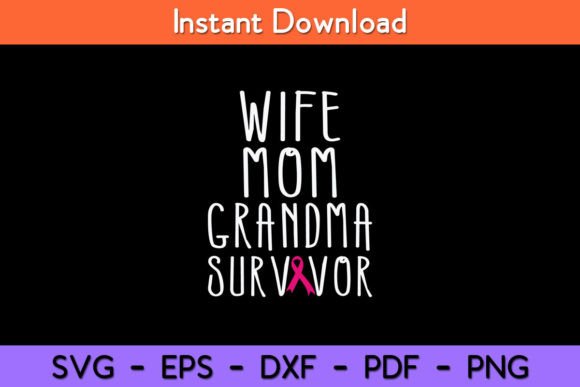 Wife Mom Grandma Survivor - Breast: A Feminine Graphic Design Asset for Crafts and Local Businesses