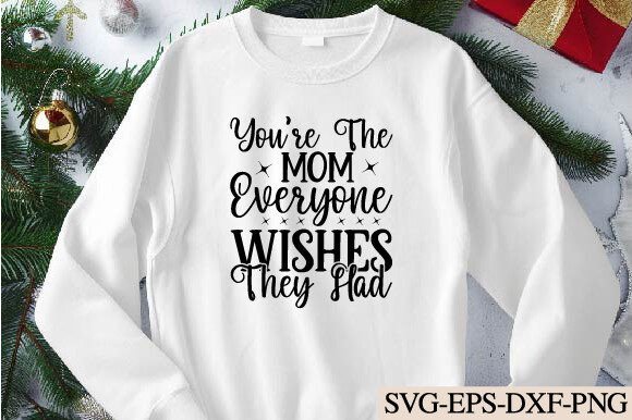 You're the Mom Everyone Wishes They Had SVG Design Review